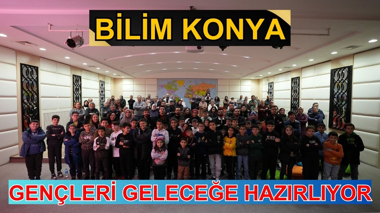 Bilim Konya, gençleri geleceğe hazırlıyor