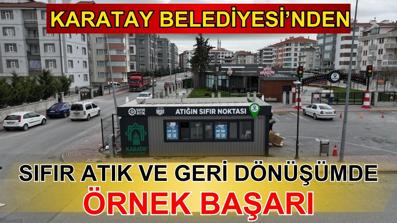 Karatay Belediyesi’nden sıfır atık ve geri dönüşümde örnek başarı