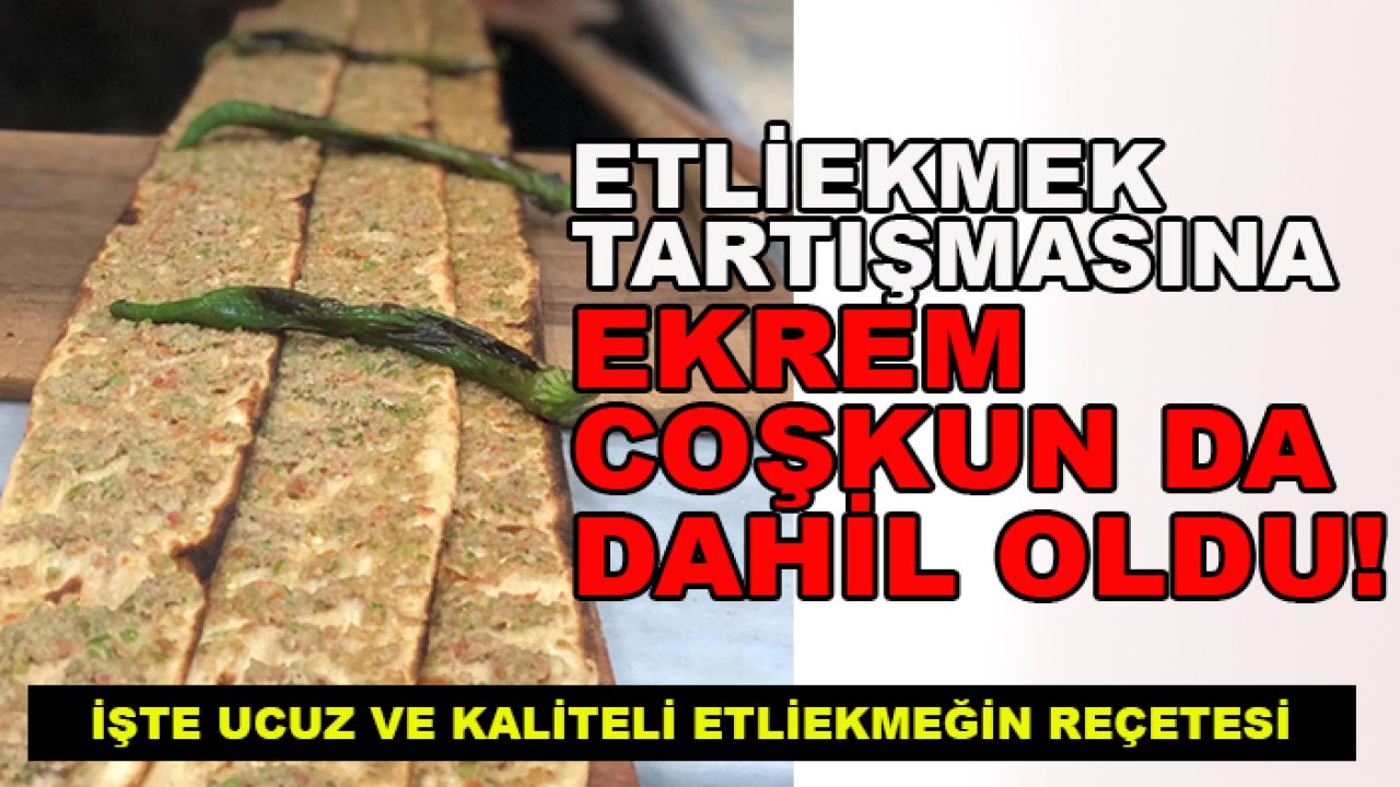 Etliekmek tartışmasına Ekrem Coşkun da dahil oldu! İşte ucuz ve kaliteli etliekmeğin reçetesi