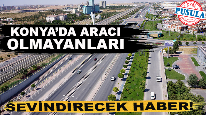 Konya'da aracı olmayanları sevindirecek haber! Kullan-bırak araç dönemi