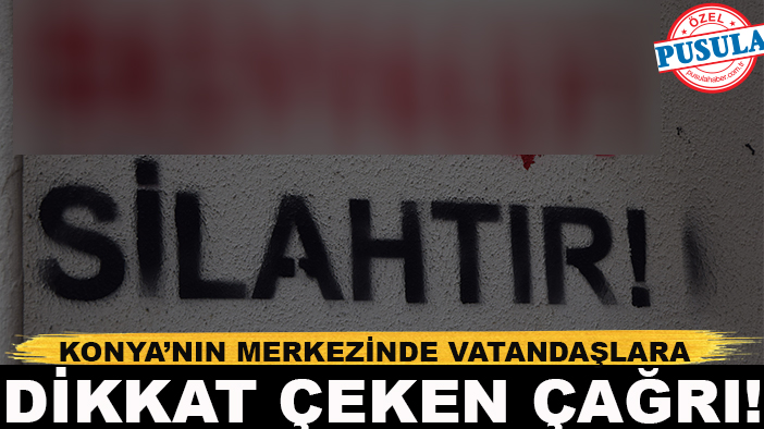 Konya’nın merkezinde vatandaşlara dikkat çeken çağrı!