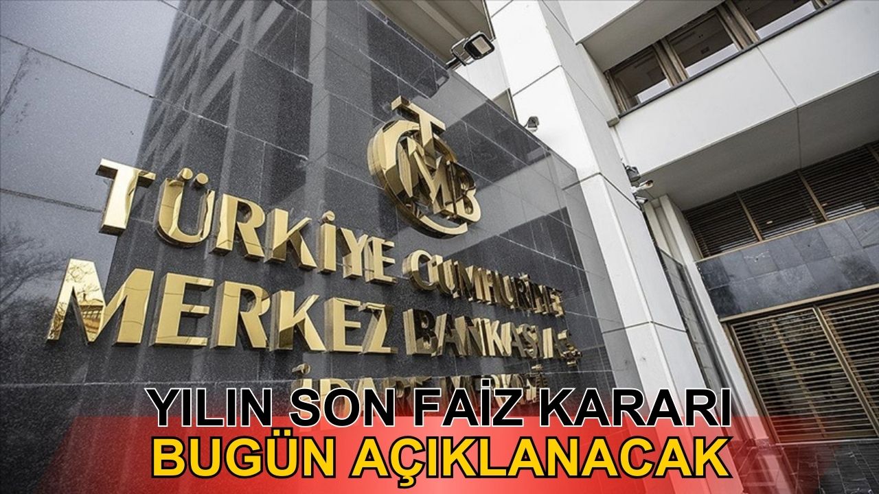 Yılın son faiz kararı bugün açıklanıyor