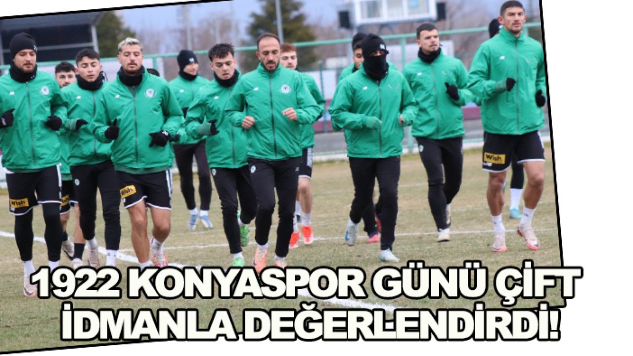 1922 Konyaspor günü çift idmanla değerlendirdi