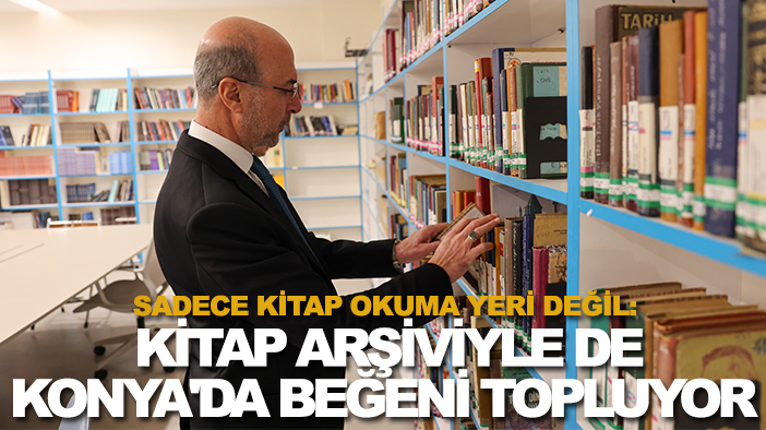 Sadece kitap okuma yeri değil: Geniş kitap arşiviyle de Konya'da beğeni topluyor