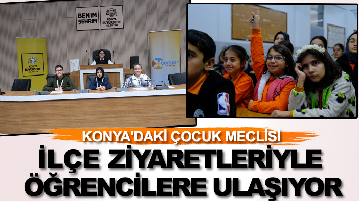 Konya'daki çocuk meclisi ilçe ziyaretleriyle öğrencilere ulaşıyor