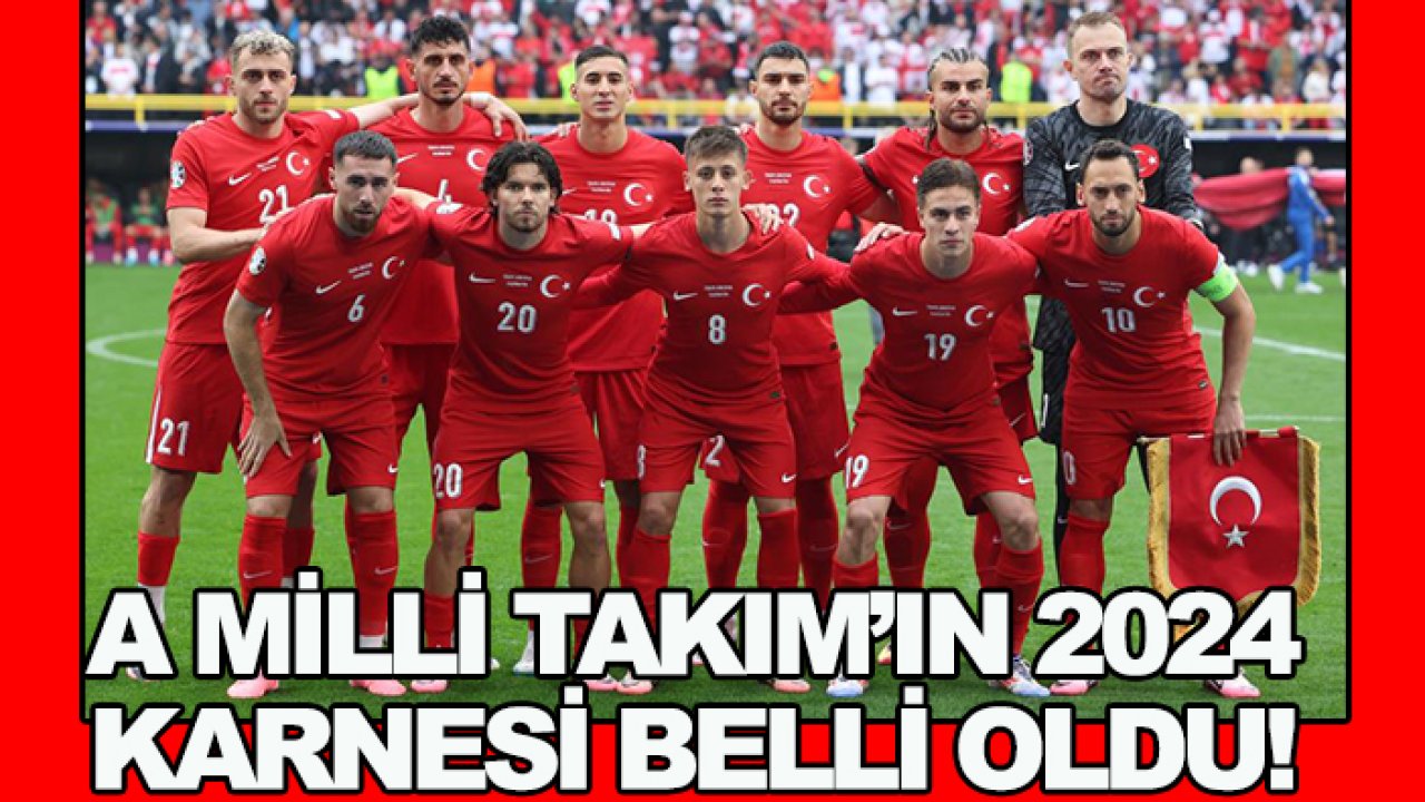 A Milli Takım'ın 2024 karnesi belli oldu!