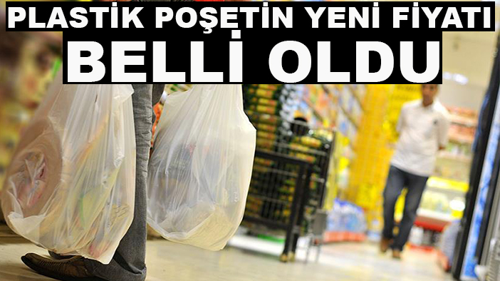 Plastik poşetin yeni fiyatı belli oldu!