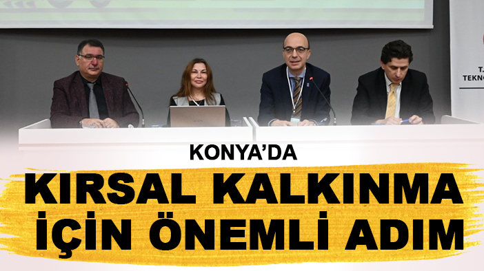 Konya’da kırsal kalkınma için önemli adım