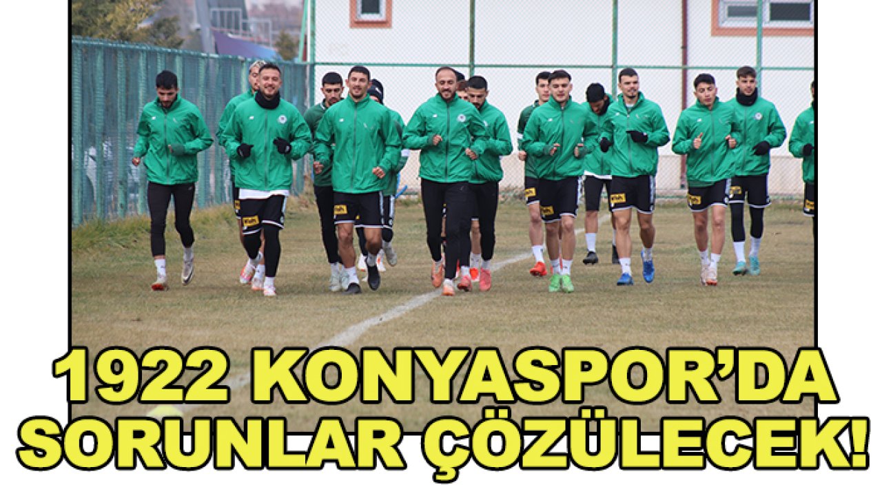 1922 Konyaspor'da sorunlar çözülecek!