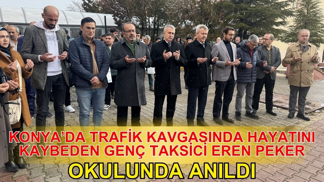 Konya'da trafik kavgasında hayatını kaybeden genç taksici Eren Peker okulunda anıldı