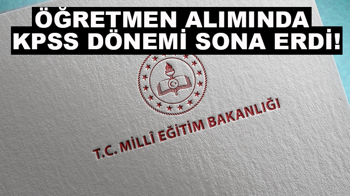 Öğretmen alımında KPSS dönemi sona erdi!