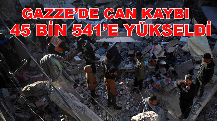 Gazze’de can kaybı 45 bin 541’e yükseldi