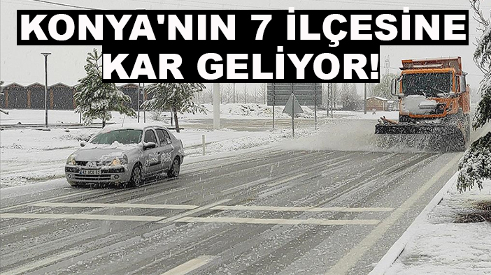 Konya'nın 7 ilçesine kar geliyor! İşte o ilçeler