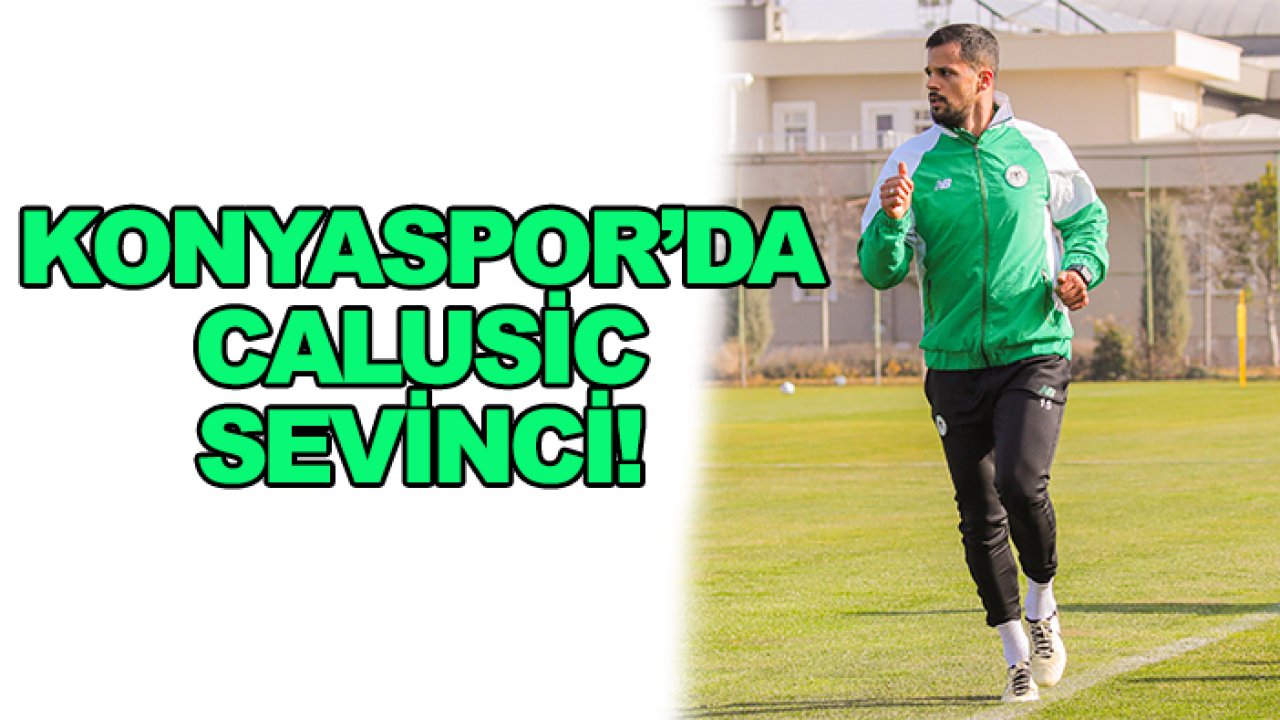 Konyaspor'da Calusic gelişmesi