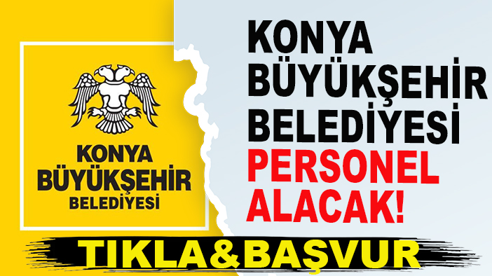 Konya Büyükşehir Belediyesi personel alacak!