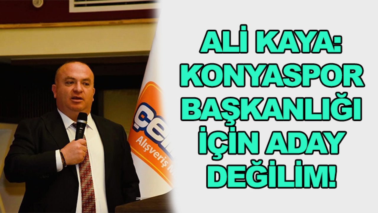 Ali Kaya: Aday değilim