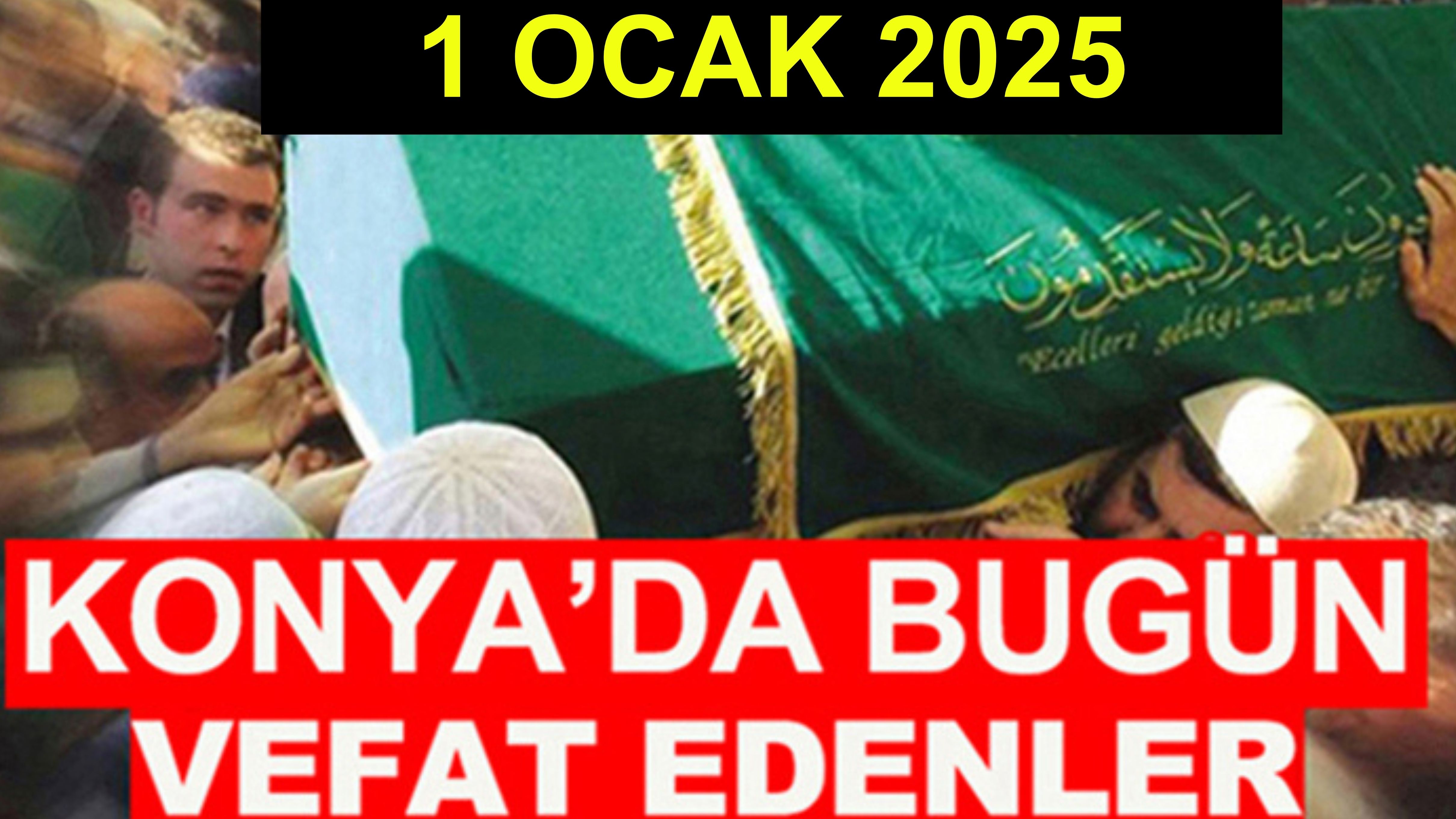 Konya’da bugün vefat edenler! 1 Ocak 2025