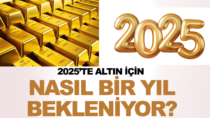 2025'te altın için nasıl bir yıl bekleniyor: İşte uzmanların tahminleri