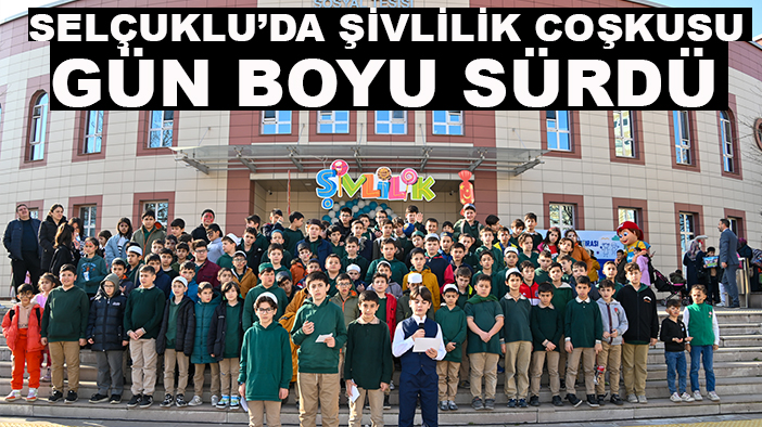 Selçuklu’da Şivlilik coşkusu gün boyu sürdü