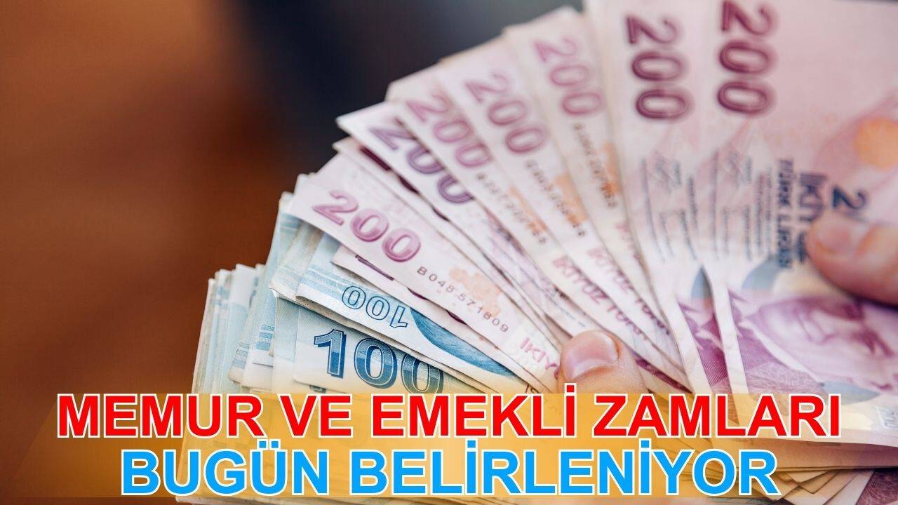 Memur ve emekli zamları bugün belirleniyor