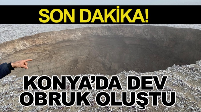 Son dakika! Konya’da dev obruk oluştu