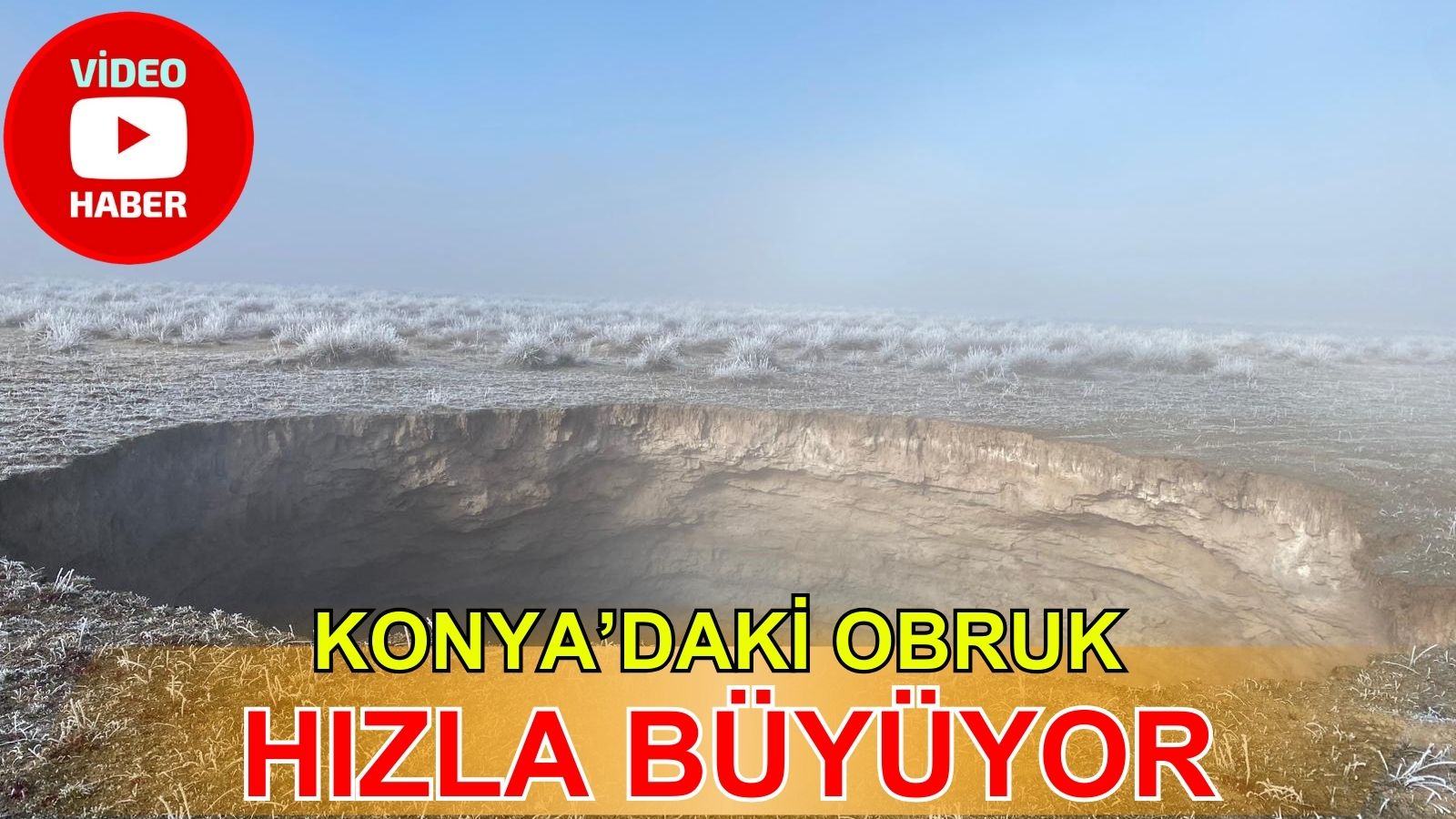 Konya'daki obruk hızla büyüyor