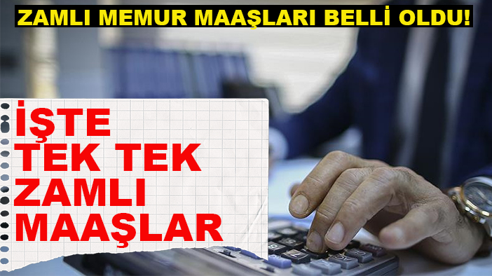 Zamlı memur maaşları belli oldu! İşte tek tek zamlı maaşlar