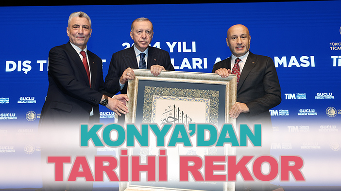 Konya'dan ihracatta Cumhuriyet tarihi rekoru