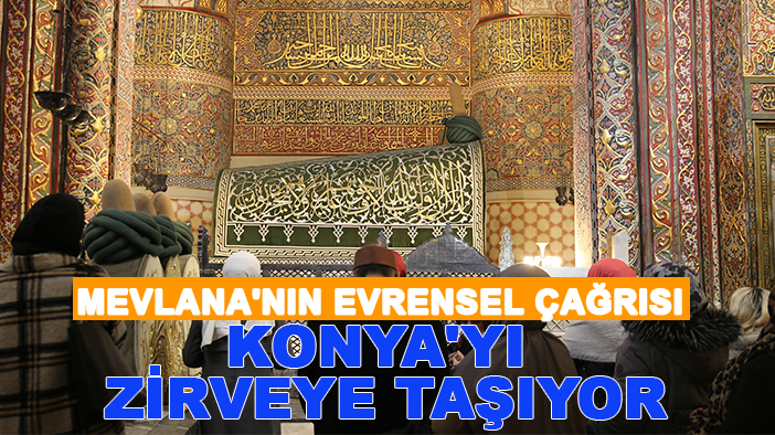 Mevlana'nın evrensel çağrısı Konya'yı zirveye taşıyor