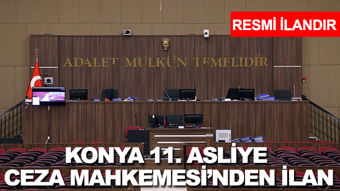 Konya 11. Asliye Ceza Mahkemesi'nden ilan