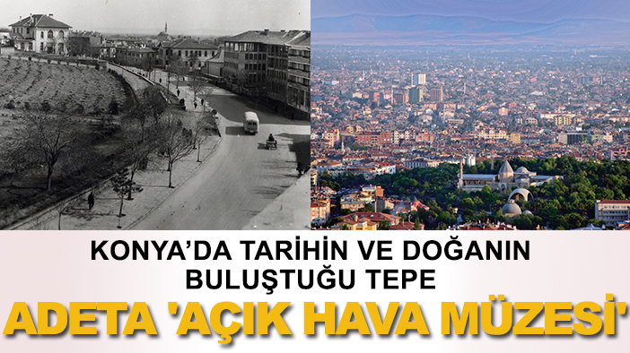 Konya’da tarihin ve doğanın buluştuğu tepe: Adeta bir 'açık hava müzesi'