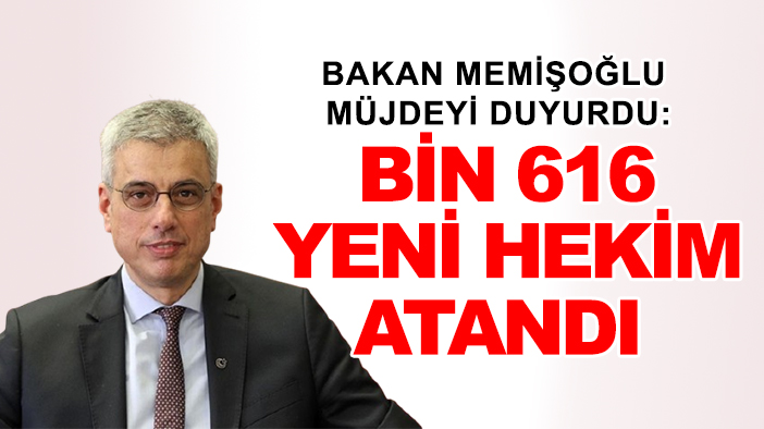 Bakan Memişoğlu müjdeyi duyurdu: Bin 616 yeni hekim atandı