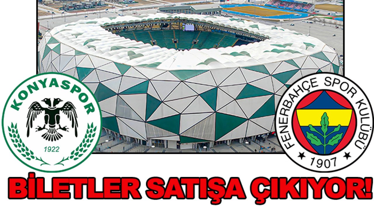 Konyaspor-Fenerbahçe maçının biletleri satışa çıkıyor!