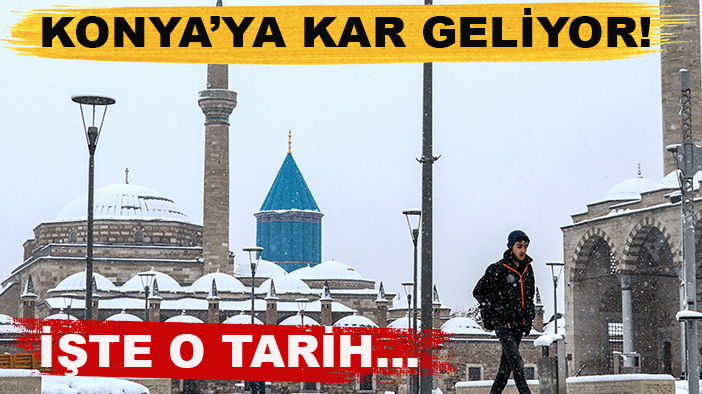 Konya’ya kar geliyor! İşte o tarih…