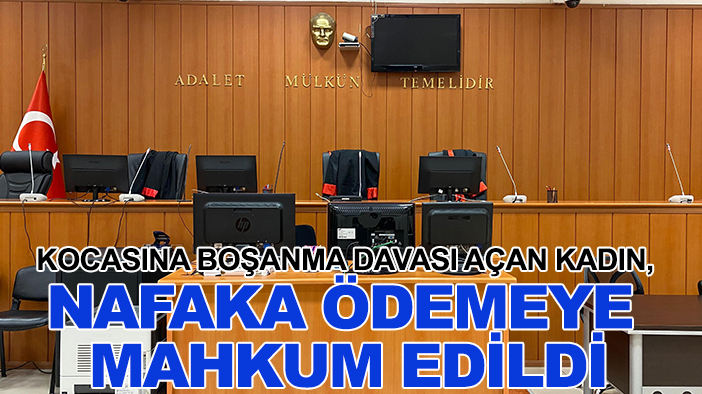 Kocasına boşanma davası açan kadın, nafaka ödemeye mahkum edildi