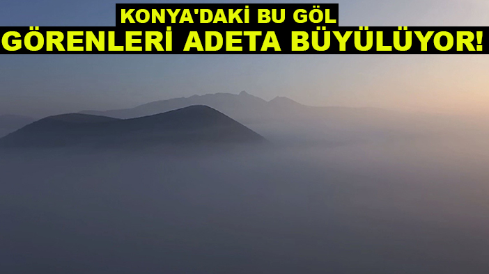 Konya'daki bu göl görenleri adeta büyülüyor!