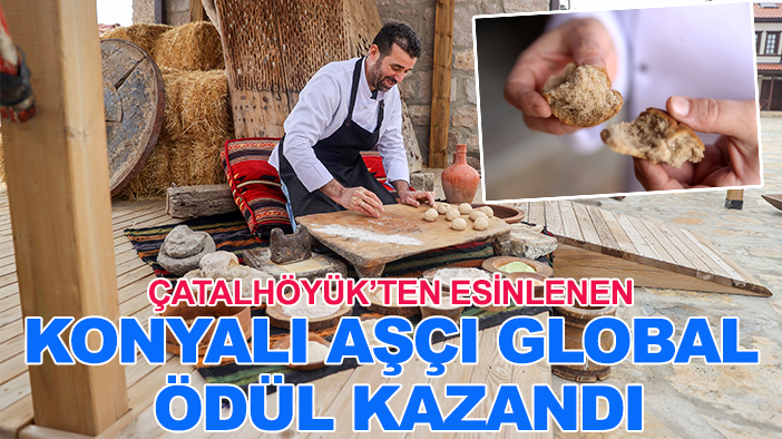 Çatalhöyük'teki "buluntu"dan esinlenip ekmek pişirdi, global ödül kazandı