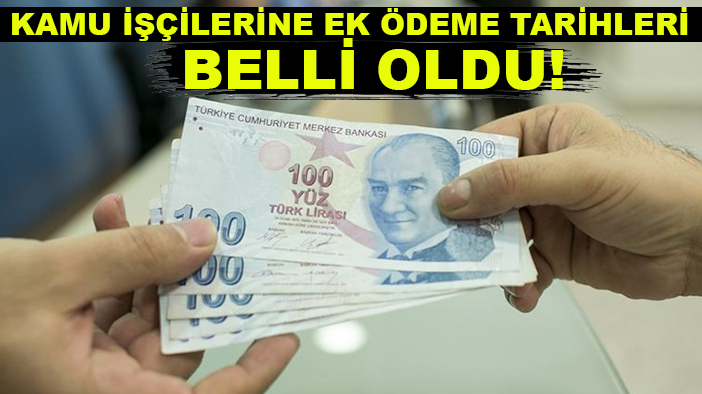 Kamu işçilerine ek ödeme tarihleri belli oldu!