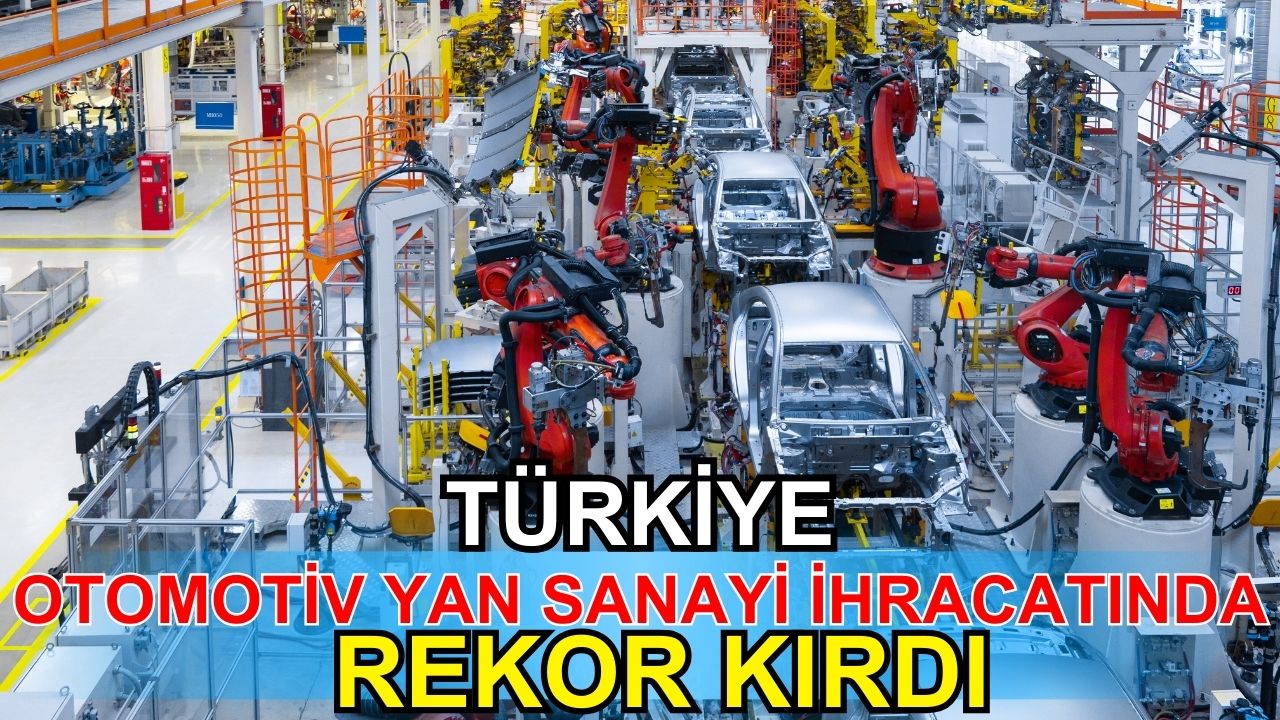 Türkiye otomotiv yan sanayi ihracatında rekor kırdı