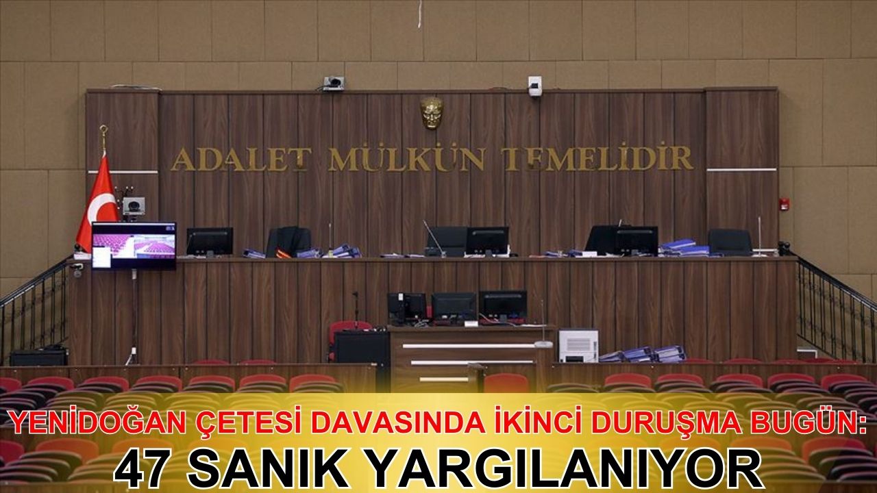 Yenidoğan Çetesi davasında ikinci duruşma bugün: 47 sanık yargılanıyor