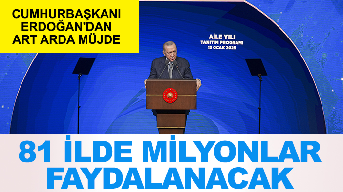 Cumhurbaşkanı Erdoğan'dan art arda müjde: 81 ilde milyonlar faydalanacak