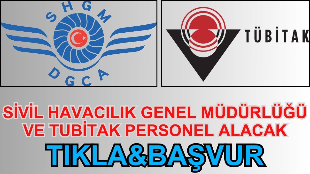 Sivil Havacılık ve TÜBİTAK personel alacak