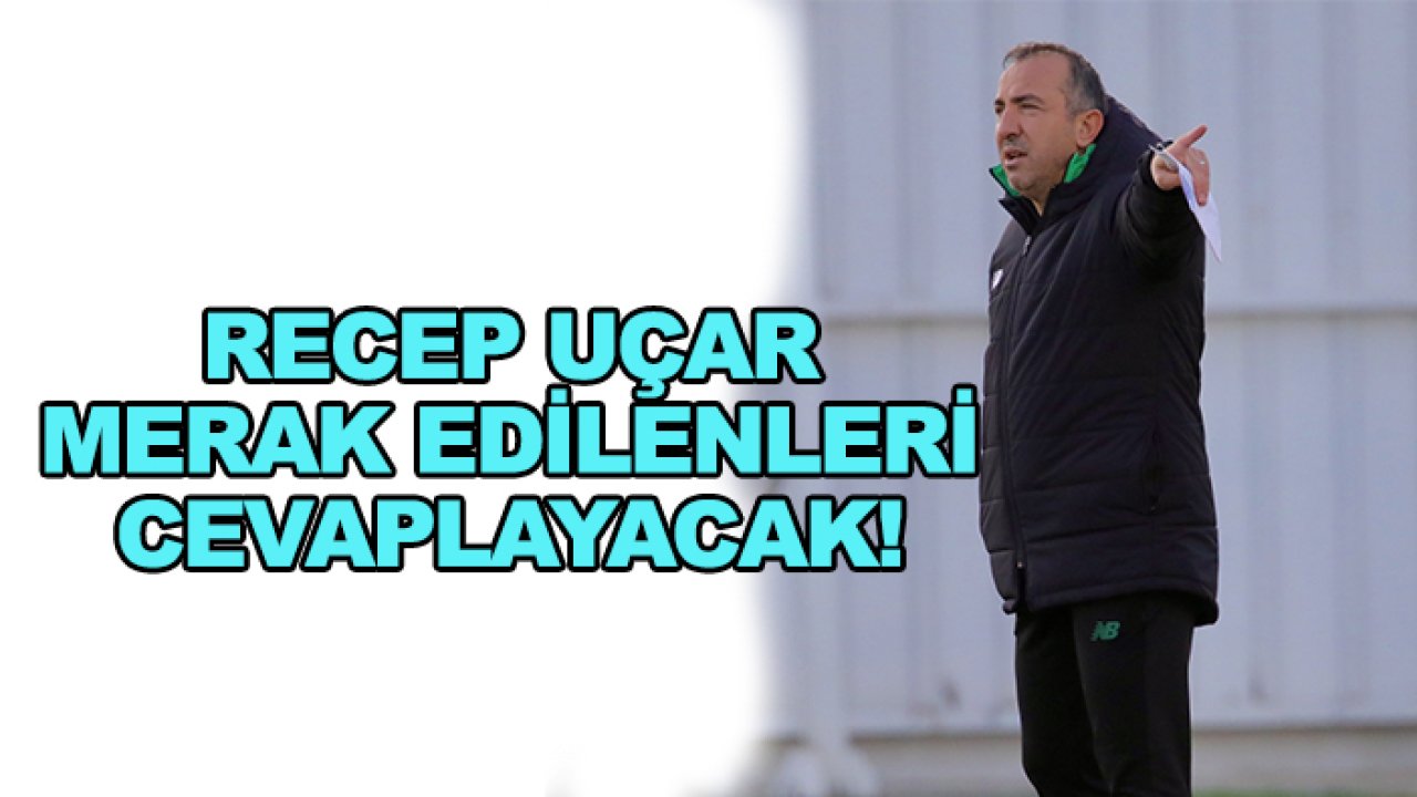 Konyaspor'da Recep Uçar, konuşacak