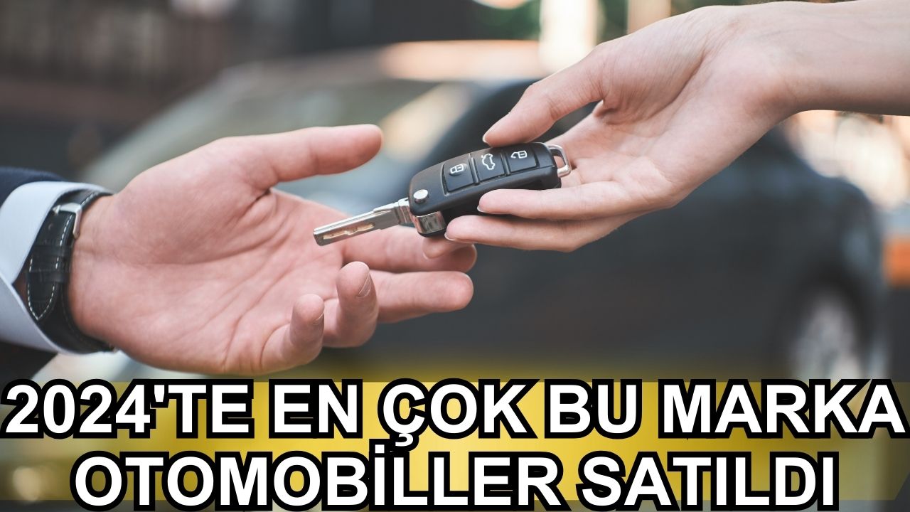 2024'te en çok bu marka otomobiller satıldı