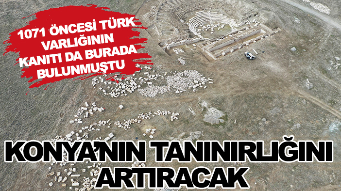 1071 öncesi Türk varlığının kanıtı da burada bulunmuştu: Konya’nın tanınırlığını artıracak