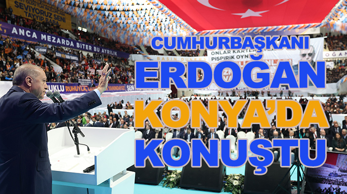 Cumhurbaşkanı Erdoğan Konya İl Kongresinde konuştu