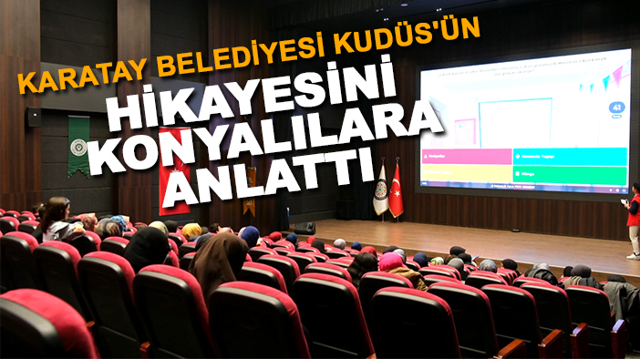 Karatay Belediyesi Kudüs'ün hikayesini Konyalılara anlattı