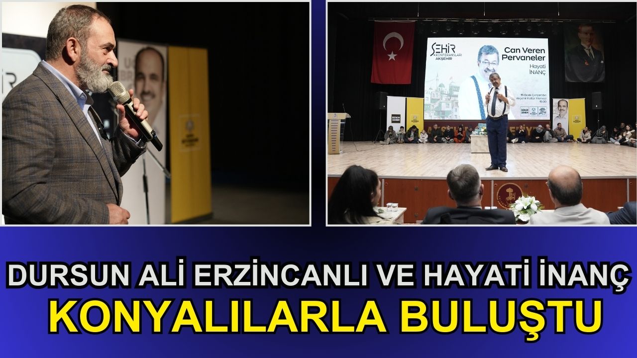 Dursun Ali Erzincanlı ve Hayati İnanç Konyalılarla buluştu