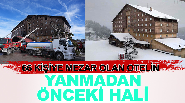 66 kişinin hayatını kaybettiği otelin yanmadan önceki hali