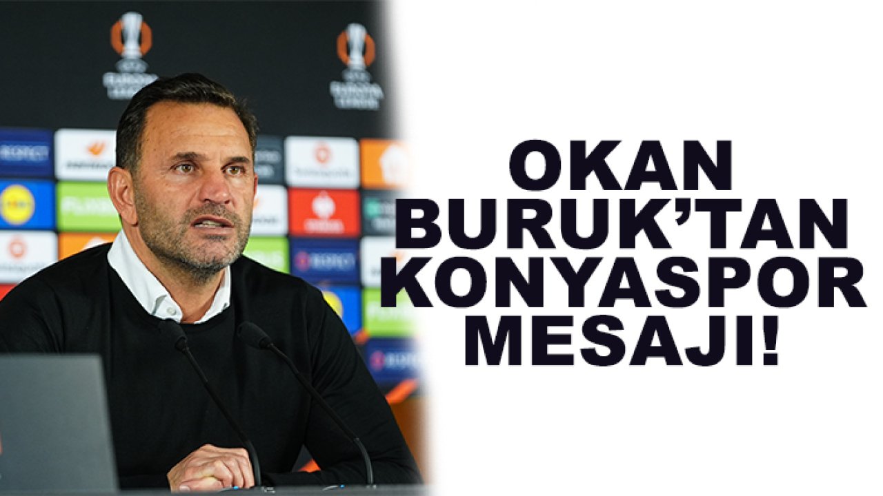 Okan Buruk: Konyaspor maçında yakışanı yapacağız!